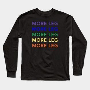 More Leg Rainbow Long Sleeve T-Shirt